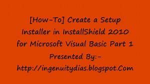 [How-To] Create a Setup Installer in InstallShield 2010 for Microsoft Visual Basic Part 1