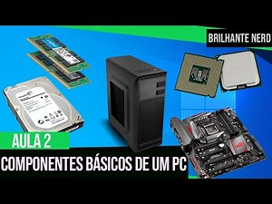 Informática Básica | Aula 2 - Componentes Básicos de um Computador