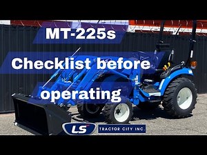 LS Tractor- MT-225s Checklist before operating