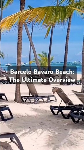 Barcelo Bavaro Beach: The Ultimate Overview