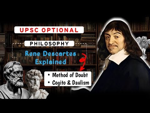 Rene Descartes | philosophy Optional UPSC | Method of Doubt | Mind-Body Dualism |