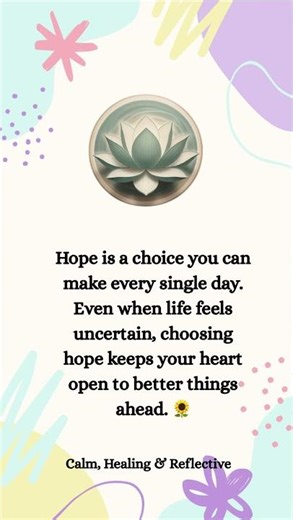 “Hope Is a Choice: Stay Positive, Keep Believing, and Open Your Heart to Better Days”