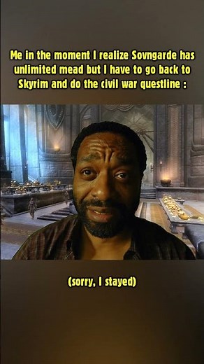 Me in the moment I realize I had to leave Sovngarde and do the civil war questline #skyrim