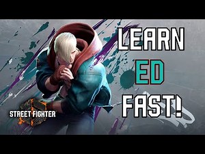 Learn Ed In 6 Minutes! (SF6 Character Guide & Combos)