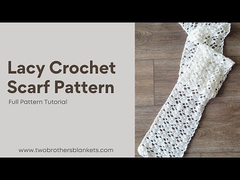 How to Crochet a Lacy Scarf – Elegant & Lightweight Design - Free Crochet Pattern