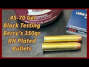 .45-70 Gel Block Testing Berry’s 350gr RF Plated Bullets.