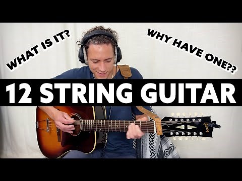 What's the BIG DEAL About 12 String Guitars?