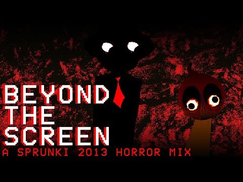 "Beyond the Screen" Sprunki 2013 Horror REMADE Mix