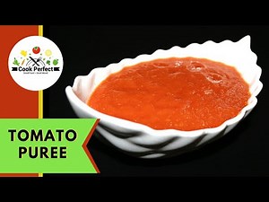QUICK AND EASY TOMATO PUREE RECIPE | HOMEMADE TOMATO PUREE RECIPE | COOK PERFECT
