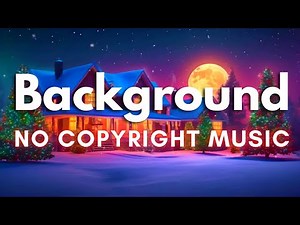 Relaxing Christmas Background Music No Copyright | Cozy Background Music Instrumental 🎄