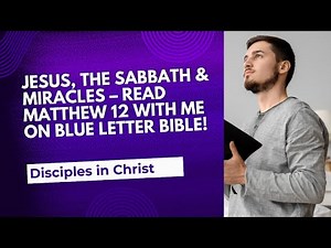 Matthew 12 Bible Study - Jesus, the Sabbath & Miracles – Read with Me on Blue Letter Bible!