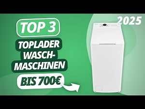 Die beste TOPLADER WASCHMASCHINE BIS 700€ 2025 | TOP 3 Waschmaschinen im Vergleich