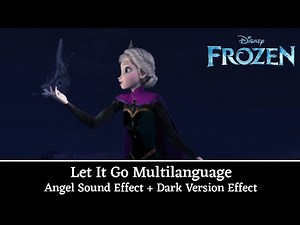 Frozen - Let It Go Multilanguage (Angel Sound + Dark Version Effect) HD