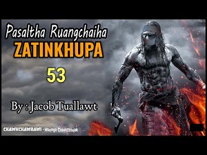 PASALTHA ZATINKHUPA (Ruangchaiha) - 53 || By : Jacob Tuallawt