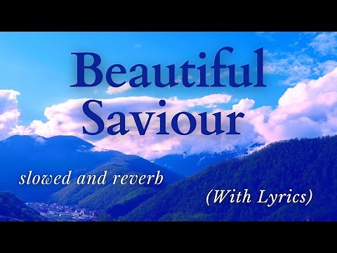 Most Beautiful Classic Hymn - Beautiful Savior - With Lyrics [slowed and reverb]