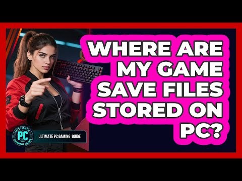 Where Are My Game Save Files Stored on PC?