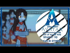 |•ATWOW/Avatar:way of water kids! react to each other•|Put it 2X!|•Read description•|•Gl2•|•WIP•|