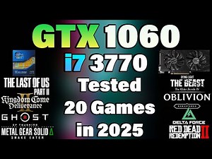 i7 3770 + GTX 1060 - Tested 20 Games in 2025