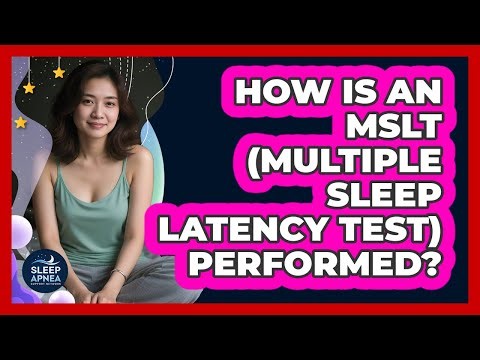 How Is An MSLT (Multiple Sleep Latency Test) Performed? - Sleep Apnea Support Network