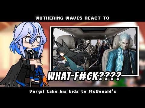 ✨WUTHERING WAVES REACT TO VERGIL TAKE HIS KIDS TO MCDONALD'S FT MIYABI ¦XLEE-GACHA¦