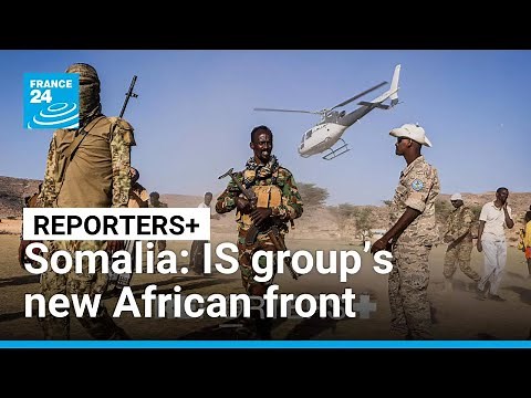 Somalia, the Islamic State group's new front line in Africa • FRANCE 24 English