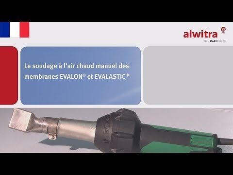 Le soudage à l'air chaud manuel des membranes EVALON® et EVALASTIC®