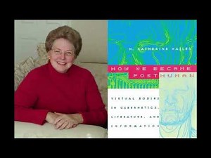 "How We Became Posthuman" By N. Katherine Hayles