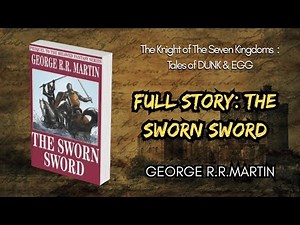 The Sworn Sword Tales of Dunk & Egg #2 Fully Explained|A Knight of the Seven Kingdoms |Bedtime Story