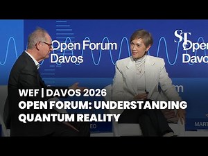 Open Forum: Understanding Quantum Reality | World Economic Forum 2026
