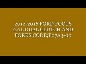 2012-2016 Ford focus 2.0 p07A3-00 transmission friction stuck on