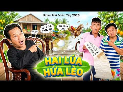 HAI LÚA HỨA LÈO | PHIM HAI LÚA 2026 | PHIM HÀI 2026 | PHIM VIỆT NAM | PHIM MIỀN TÂY