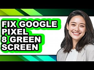 How to Fix Google Pixel 8 Green Screen - Step by Step