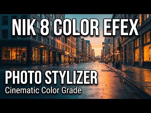 Photo Stylizer in Nik 8 Color Efex | Create a Cinematic Color Grade (Nik Collection 8 Giveaway!)