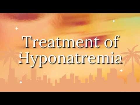 Treatment of hyponatremia explained