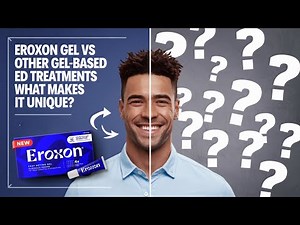 Eroxon Gel vs. Other Gel-Based ED Treatments: What Makes It Unique?