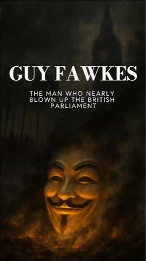 Guy Fawkes: The Man Who Almost Blew Up the British Parliament
