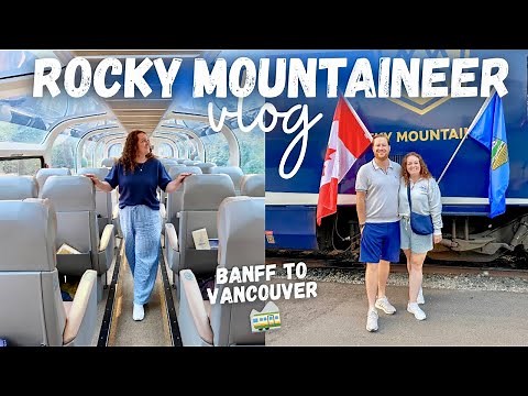 ROCKY MOUNTAINEER VLOG 🚞 Canadian Rockies Luxury Bucket-List Train Journey 🇨🇦 Banff to Vancouver 🌲