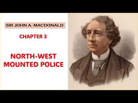 Sir John A Macdonald | North-West Mounted Police