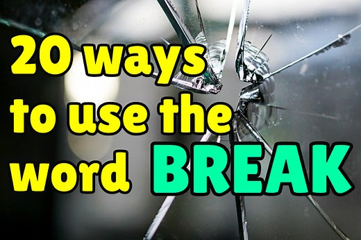20 different ways to use the word BREAK in English