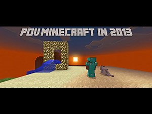 POV: you are playing minecraft in 2013
