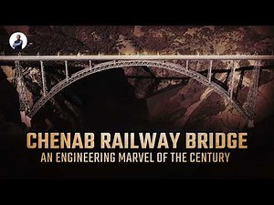 World’s Highest Railway Arch Bridge: The Chenab Story