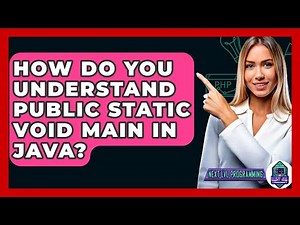 How Do You Understand Public Static Void Main In Java? - Next LVL Programming