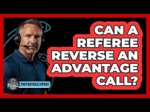 Can A Referee Reverse An Advantage Call?