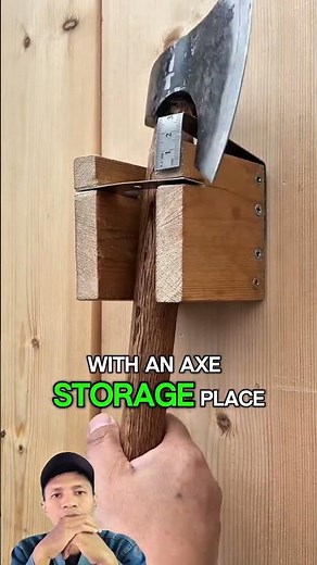 Make a safe place to store the axe