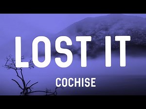 Cochise - Lost It (Lyrics)
