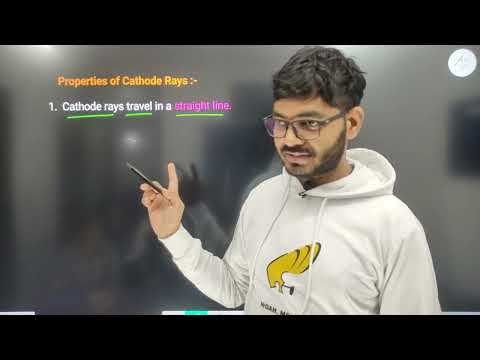Properties of Cathode Rays || CH 4 Structure of Atom Class 9 || NEW NCERT BY Rajeev Sir ||