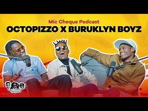 MIC CHEQUE PODCAST | A conversation between OCTOPIZZO and BURUKLYN BOYZ