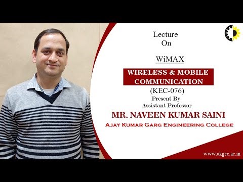 ''WiMAX'' Wireless and Mobile Communication Lecture 05 By Mr Naveen Kumar Saini, AKGEC