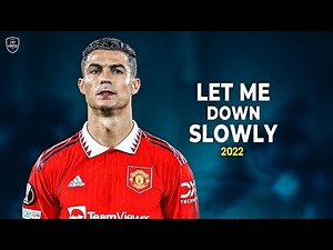 Cristiano Ronaldo 2022/23 • Let Me Down Slowly • Skills & Goals | HD