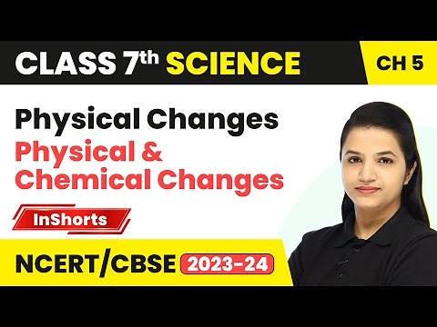 Physical Changes | Class 7 Science Chapter 5 | Physical and Chemical Changes